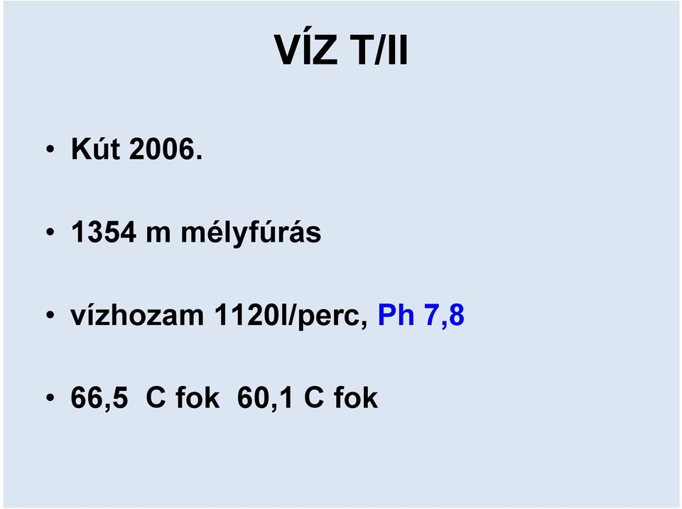 vízhozam 1120l/perc,