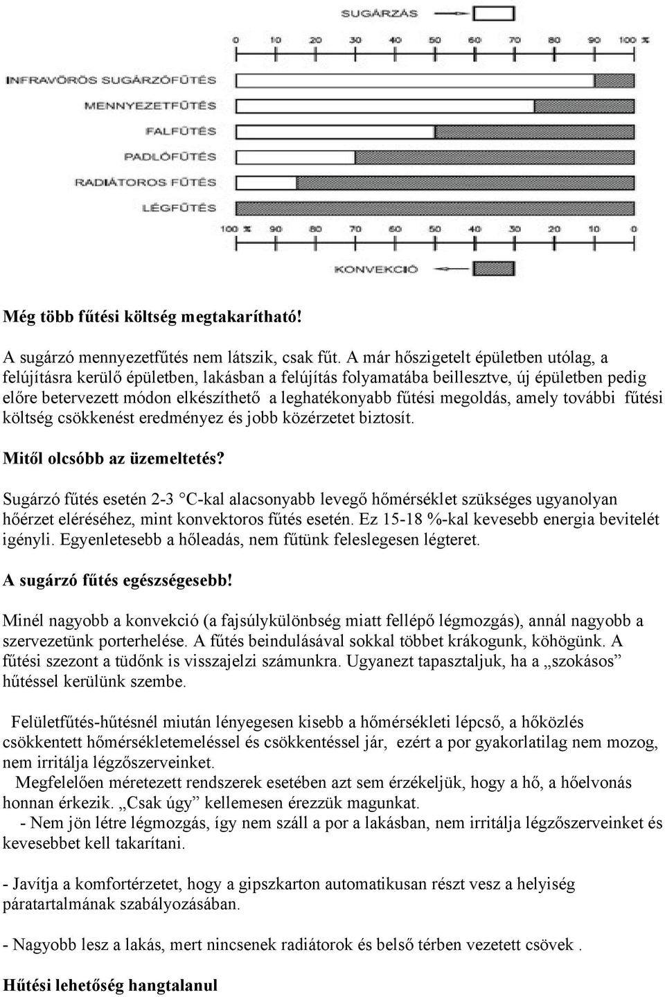 megoldás, amely további fűtési költség csökkenést eredményez és jobb közérzetet biztosít. Mitől olcsóbb az üzemeltetés?