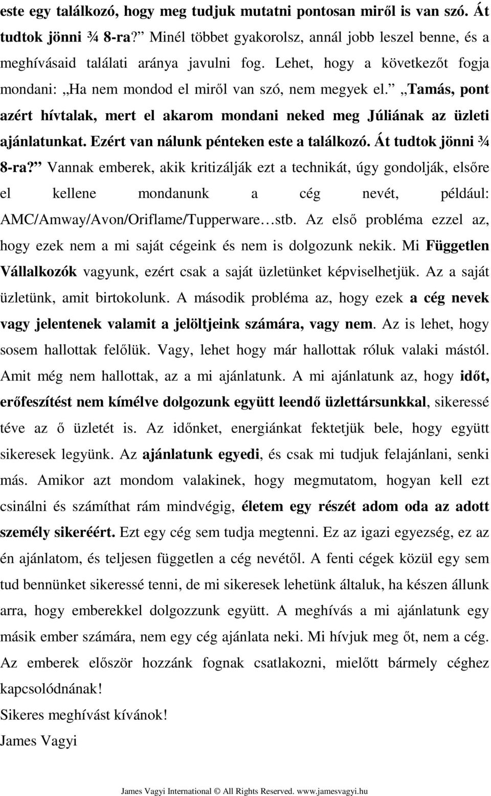 Ezért van nálunk pénteken este a találkozó. Át tudtok jönni ¾ 8-ra?
