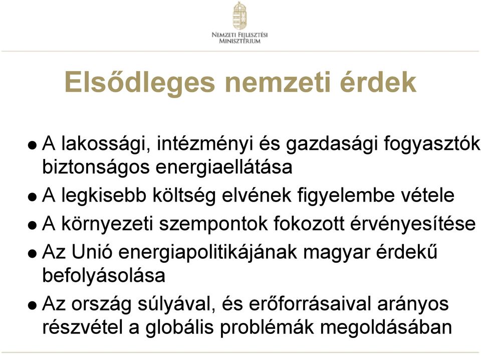 szempontok fokozott érvényesítése Az Unió energiapolitikájának magyar érdekű