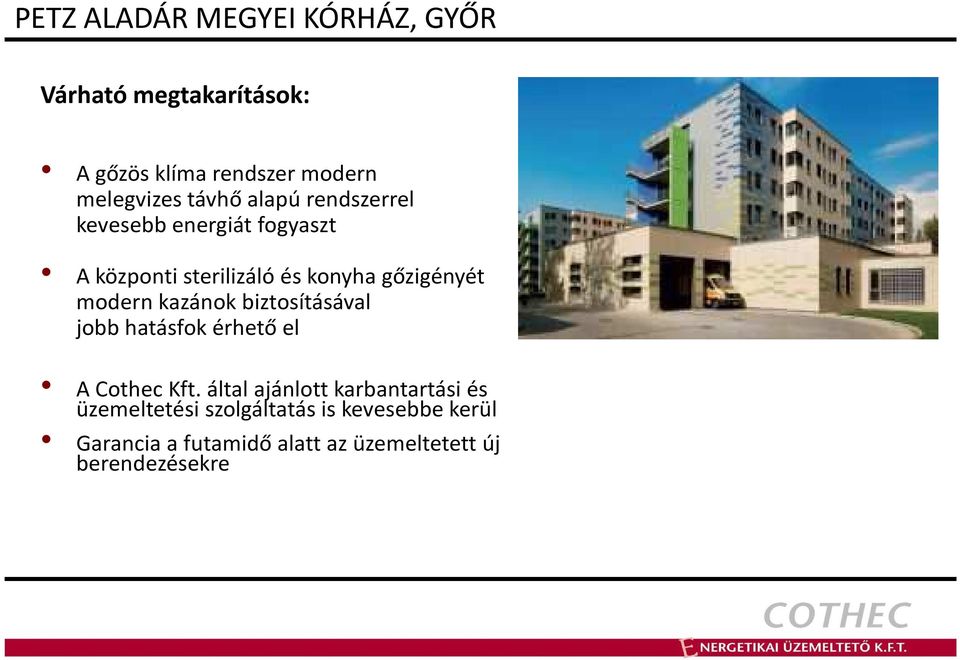 modern kazánok biztosításával jobb hatásfok érhető el A Cothec Kft.