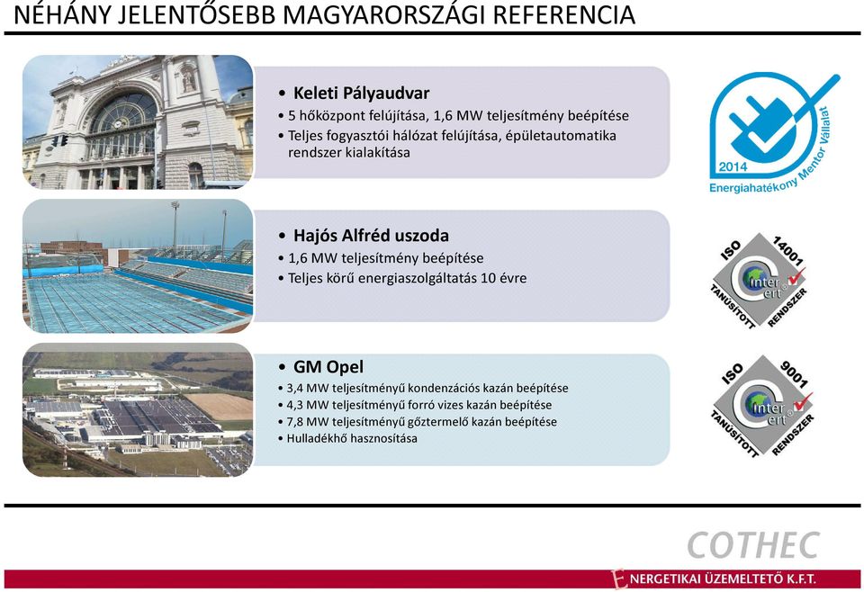teljesítmény beépítése Teljes körű energiaszolgáltatás 10 évre GM Opel 3,4 MW teljesítményű kondenzációs kazán