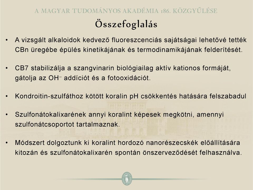 Kondroitin-szulfáthoz kötött koralin ph csökkentés hatására felszabadul Szulfonátokalixarének annyi koralint képesek megkötni, amennyi