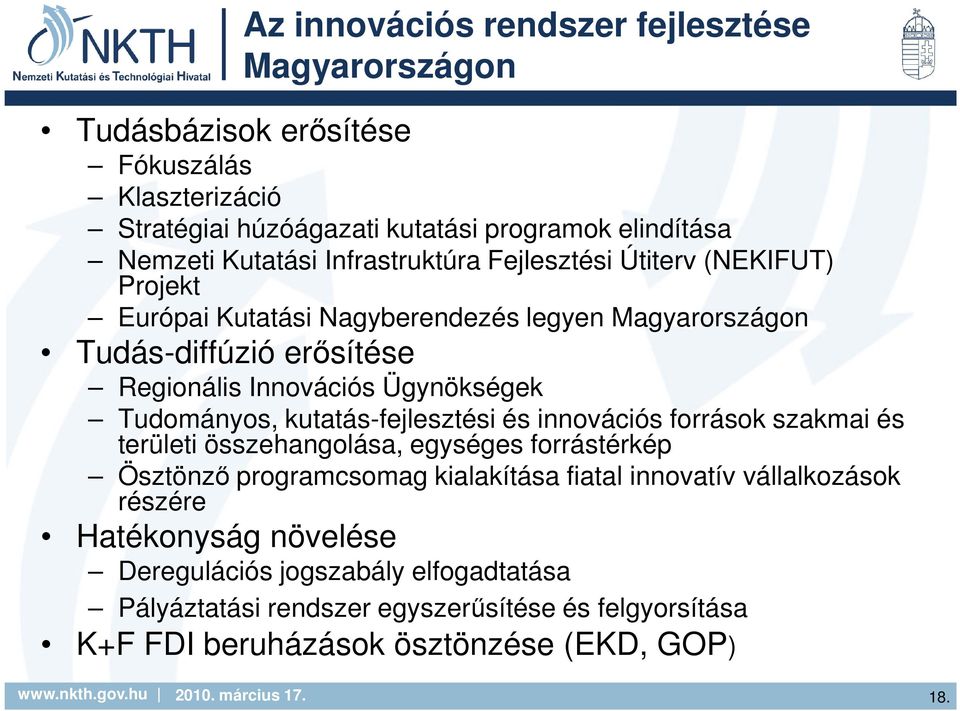 Tudományos, kutatás-fejlesztési és innovációs források szakmai és területi összehangolása, egységes forrástérkép Ösztönző programcsomag kialakítása fiatal innovatív