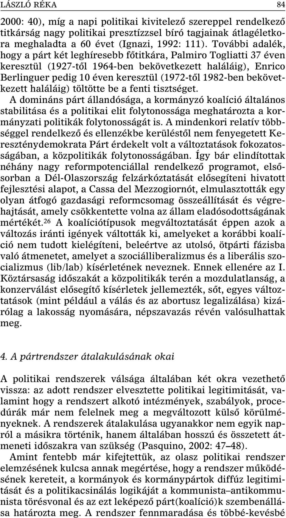 bekövetkezett haláláig) töltötte be a fenti tisztséget.