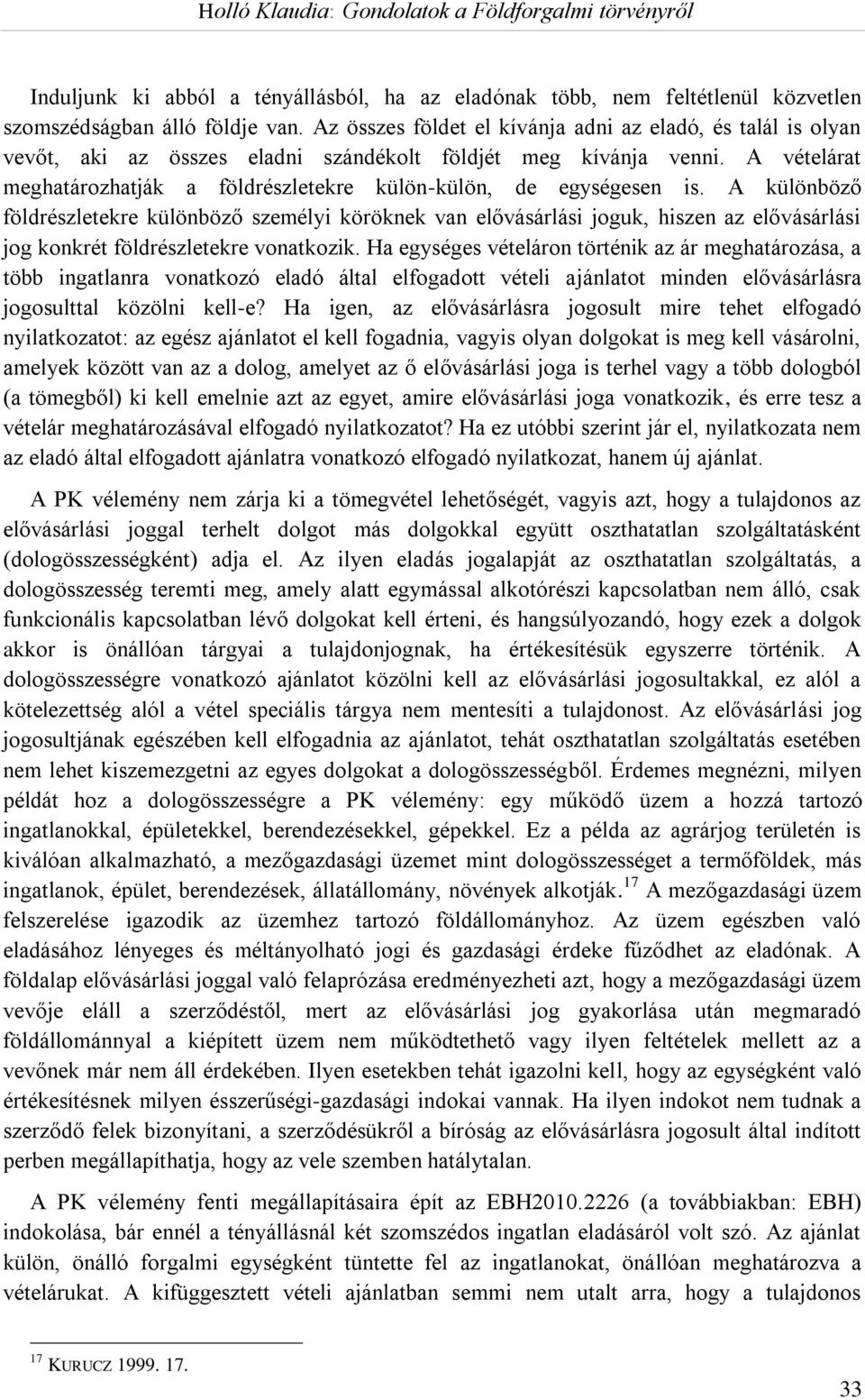 A vételárat meghatározhatják a földrészletekre külön-külön, de egységesen is.