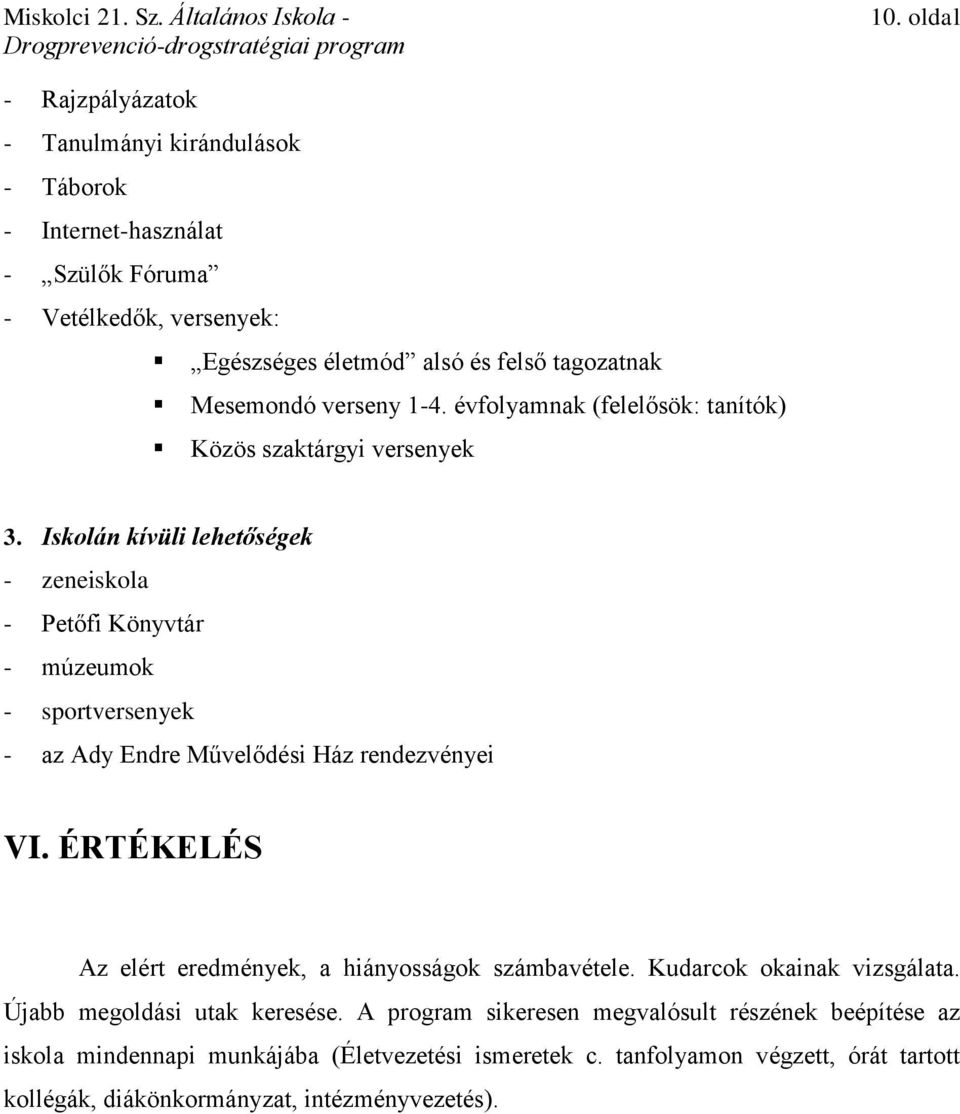 Iskolán kívüli lehetőségek - zeneiskola - Petőfi Könyvtár - múzeumok - sportversenyek - az Ady Endre Művelődési Ház rendezvényei VI.