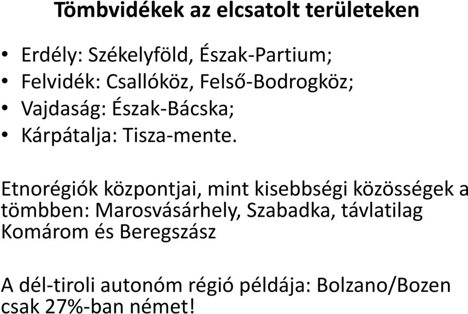 Etnorégiók központjai, mint kisebbségi közösségek a tömbben: Marosvásárhely, Szabadka,