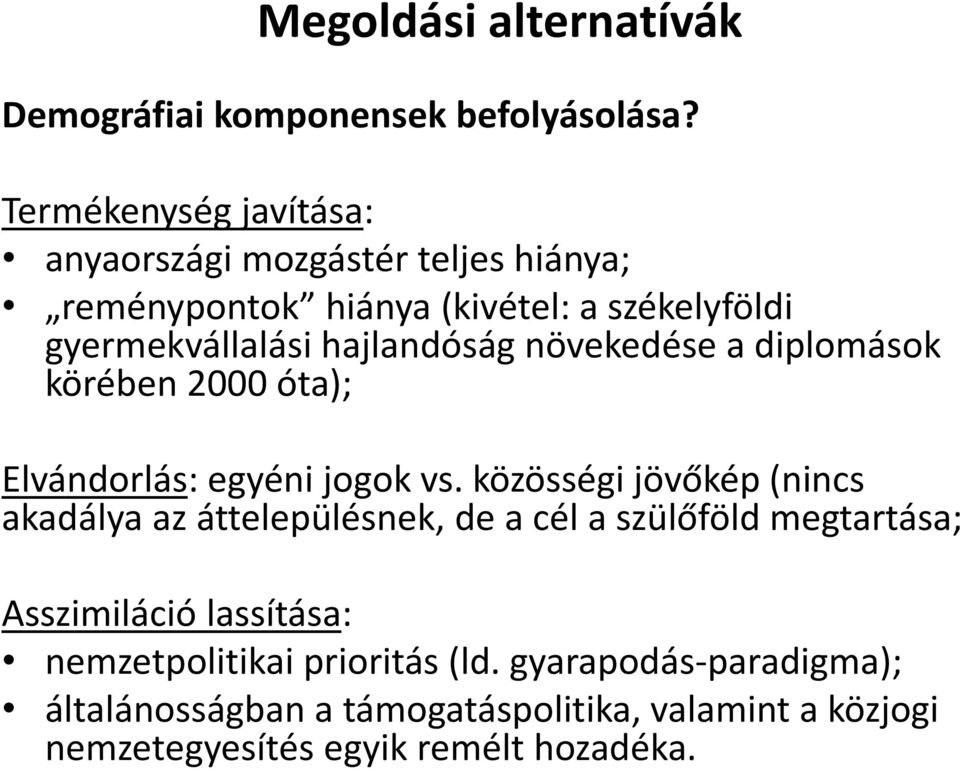 hajlandóság növekedése a diplomások körében 2000 óta); Elvándorlás: egyéni jogok vs.