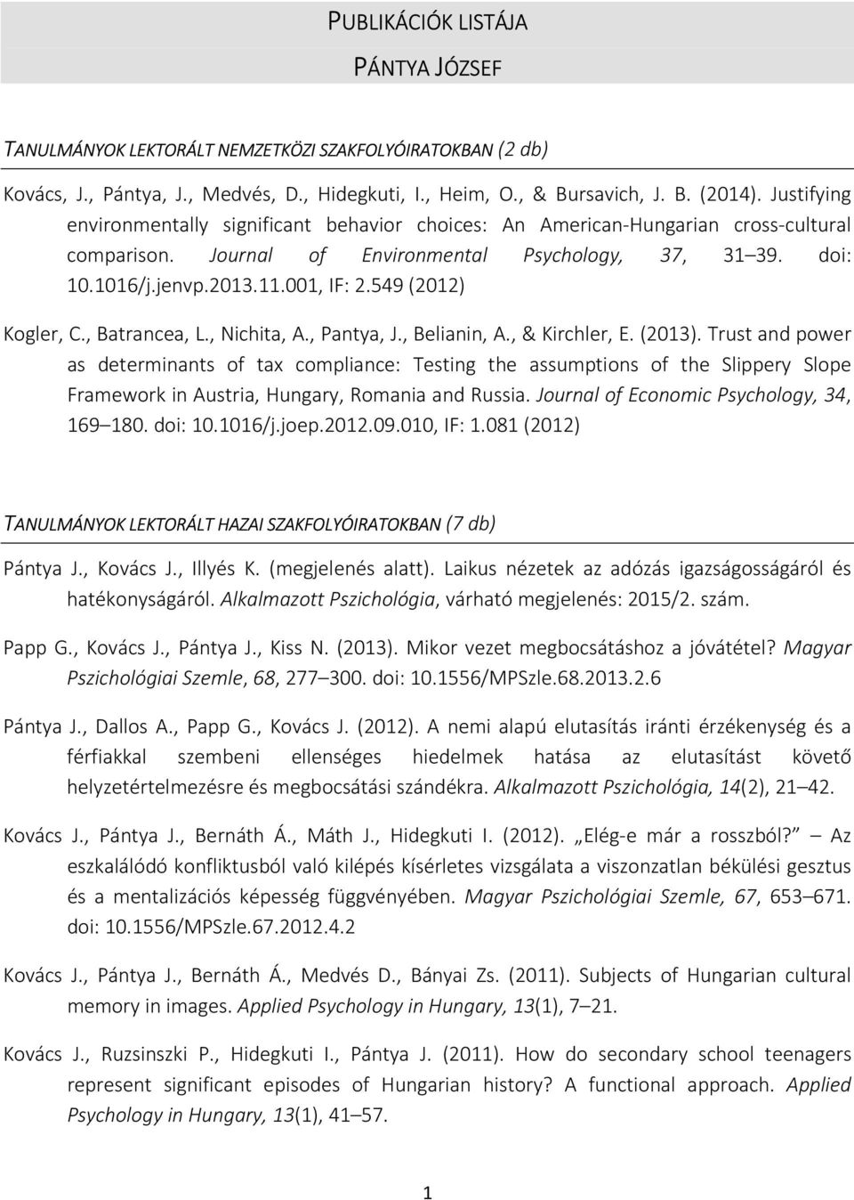549 (2012) Kogler, C., Batrancea, L., Nichita, A., Pantya, J., Belianin, A., & Kirchler, E. (2013).