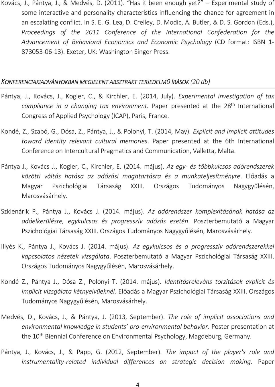 ), Proceedings of the 2011 Conference of the International Confederation for the Advancement of Behavioral Economics and Economic Psychology (CD format: ISBN 1-873053-06-13).