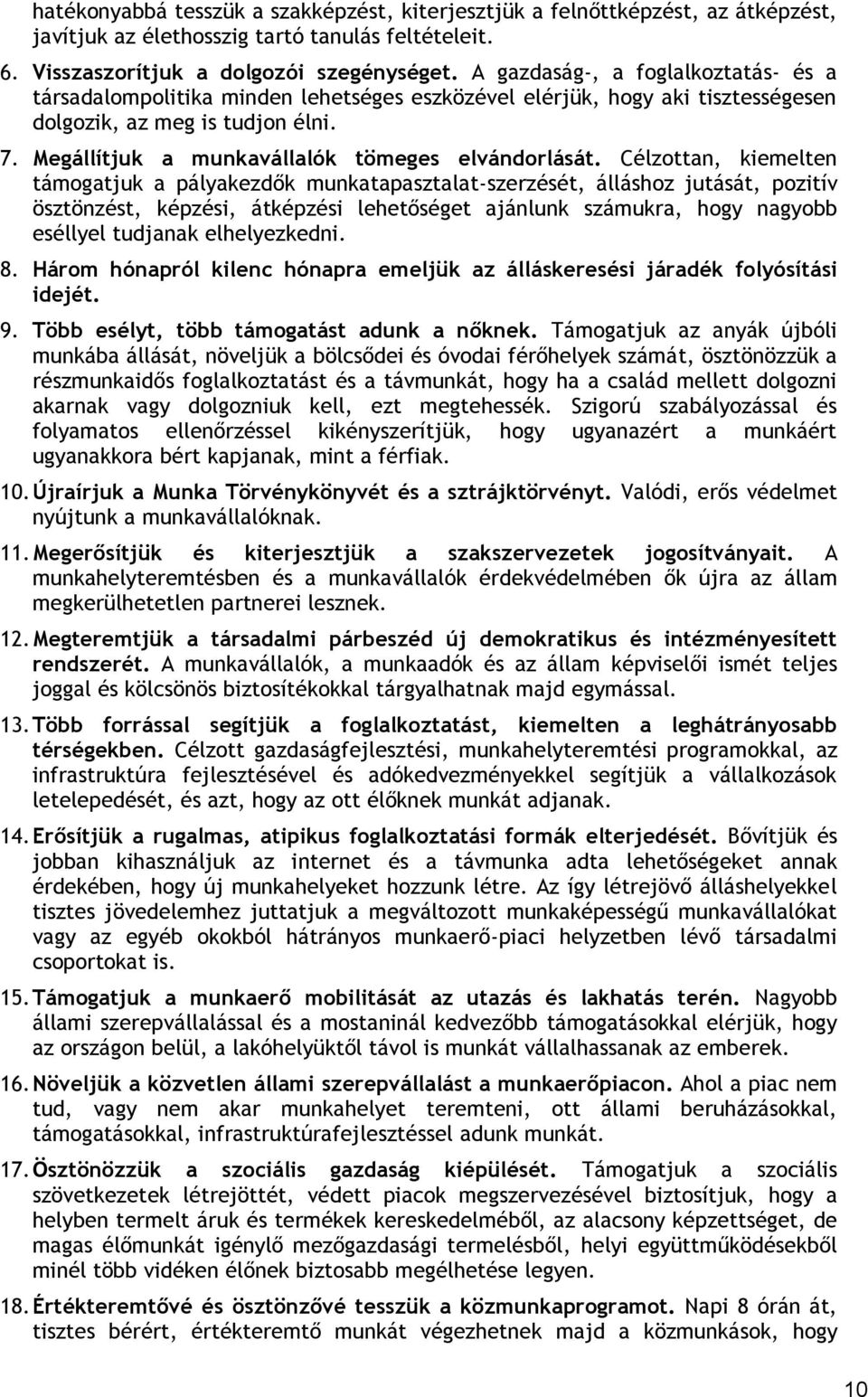 Megállítjuk a munkavállalók tömeges elvándorlását.
