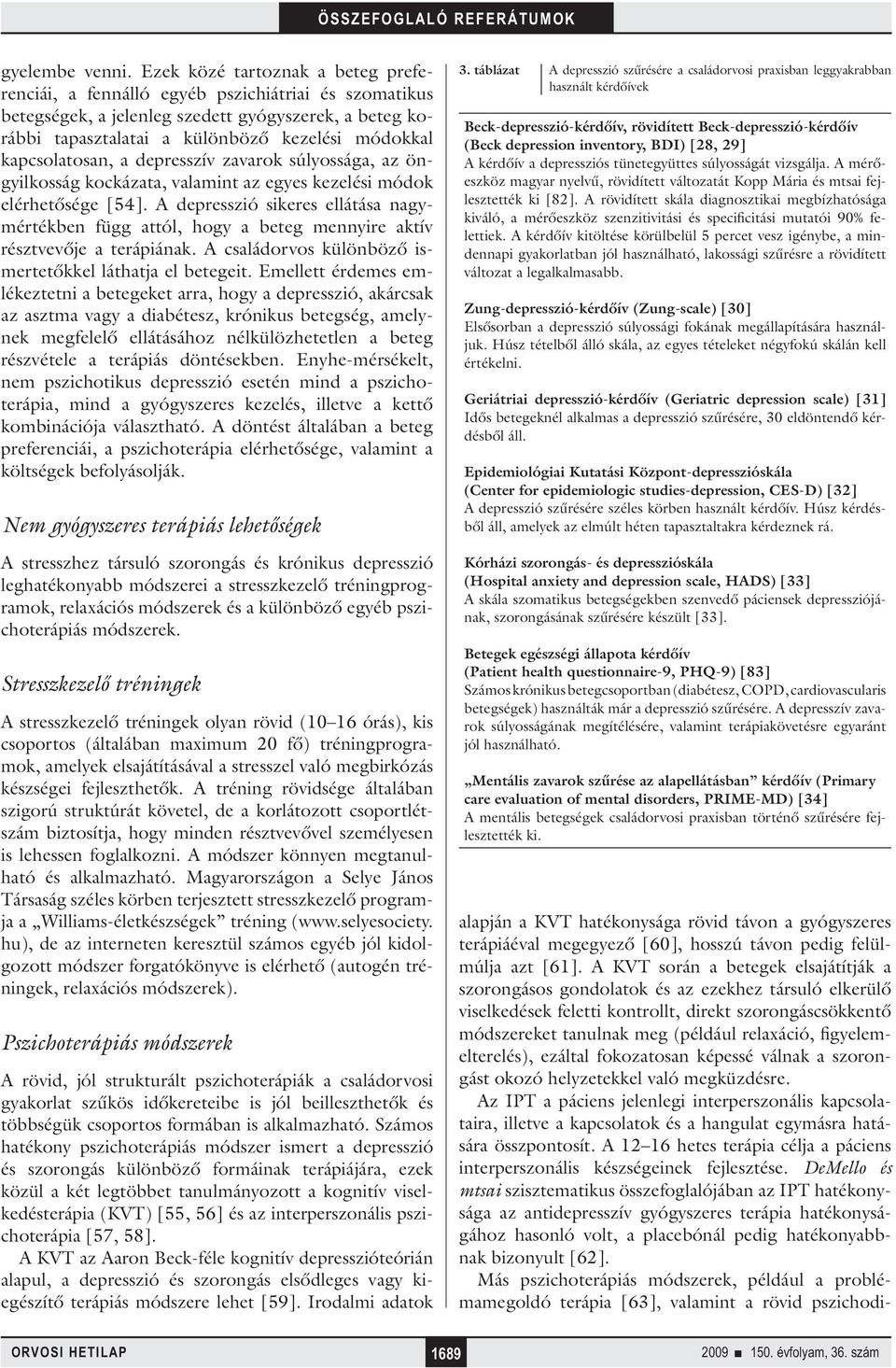 kapcsola tosan, a depresszív zavarok súlyossága, az öngyilkosság kockázata, valamint az egyes kezelési módok elérhető sége [54].