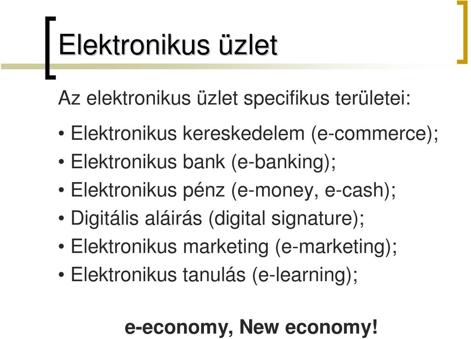 (e-money, e-cash); Digitális aláirás (digital signature); Elektronikus