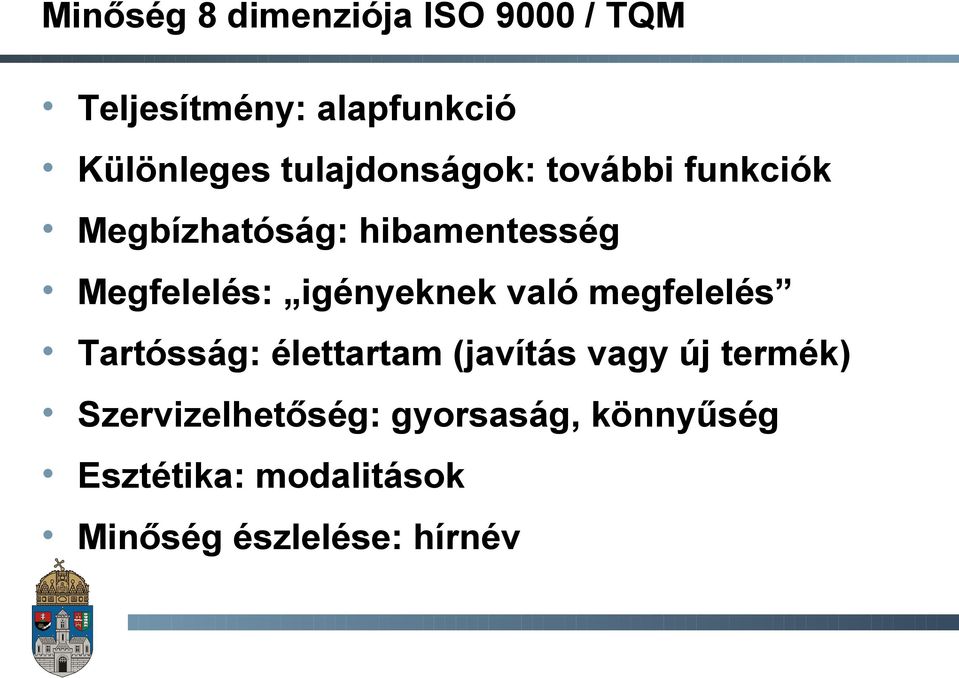 igényeknek való megfelelés Tartósság: élettartam (javítás vagy új termék)