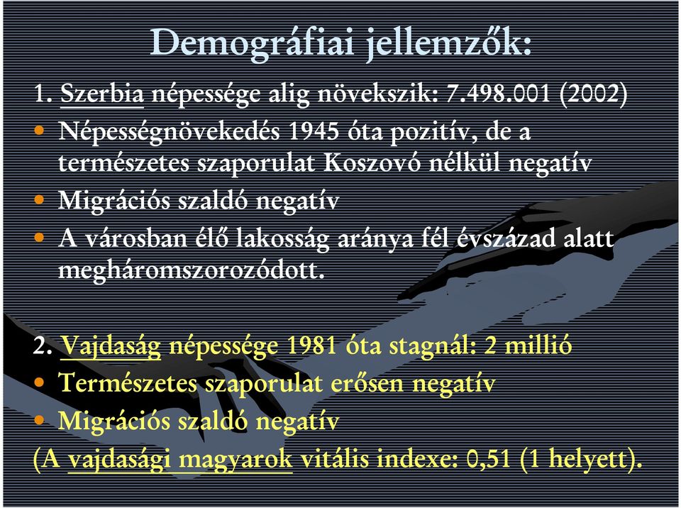 Migrációs szaldó negatív A városban élő lakosság aránya fél évszázad alatt megháromszorozódott. 2.