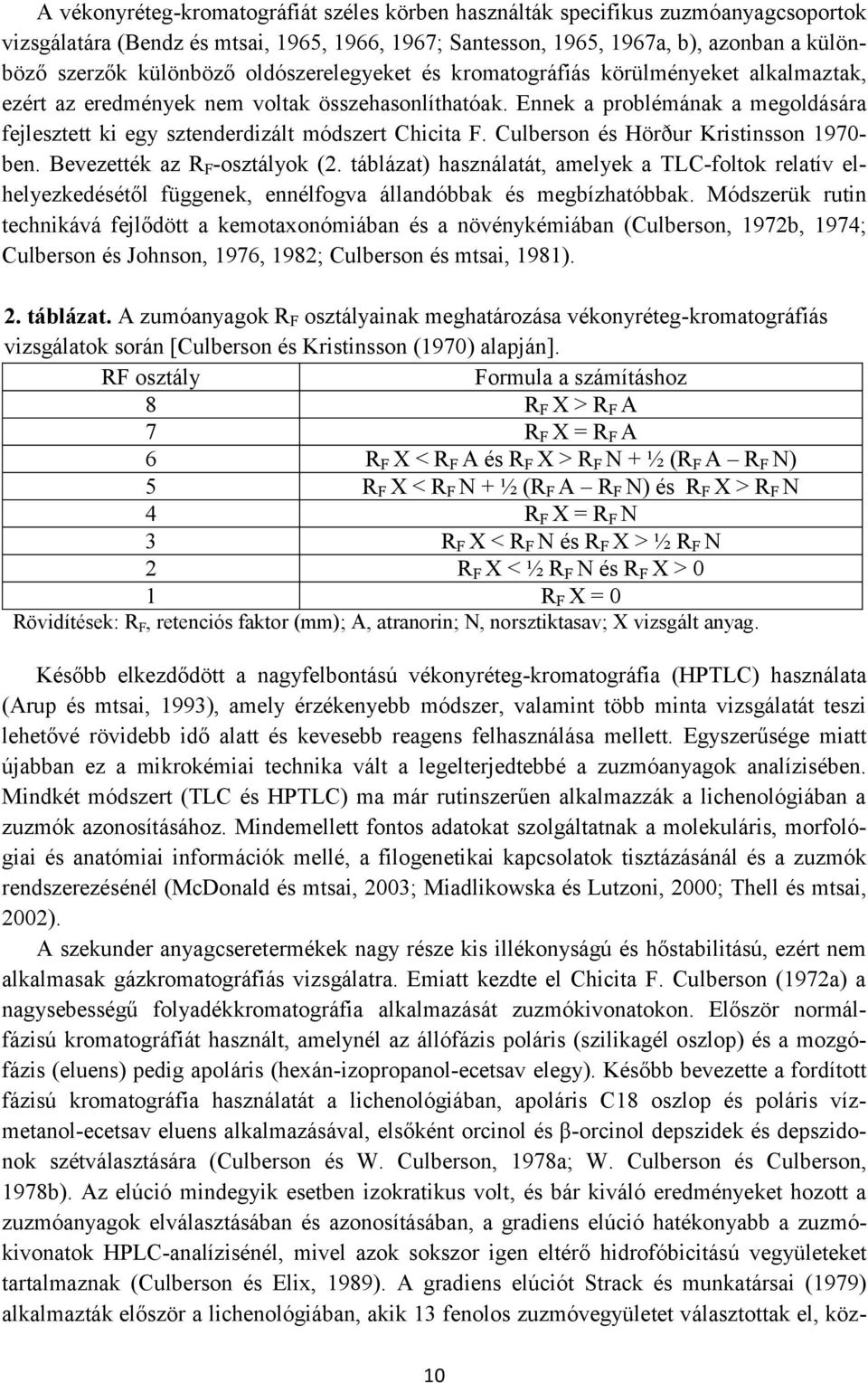 Ennek a problémának a megoldására fejlesztett ki egy sztenderdizált módszert Chicita F. Culberson és Hörður Kristinsson 1970- ben. Bevezették az R F -osztályok (2.