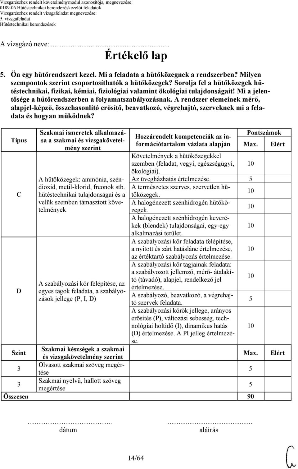A rendszer elemeinek mérő, alapjel-képző, összehasonlító erősítő, beavatkozó, végrehajtó, szerveknek mi a feladata és hogyan működnek?