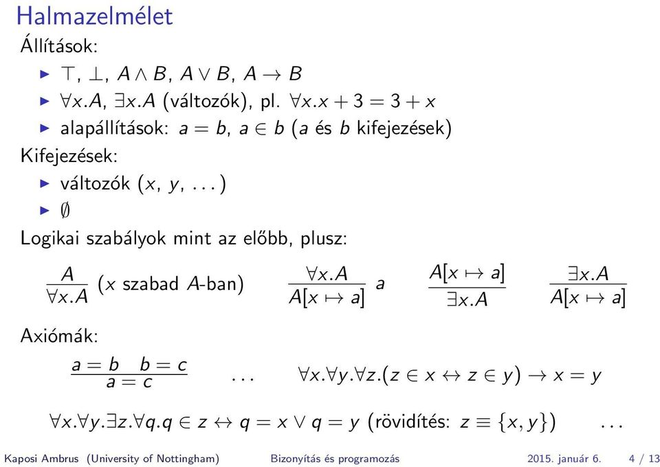 .. ) Logikai szabályok mint az előbb, plusz: A x.a (x szabad A-ban) x.a A[x a] a A[x a] x.a x.