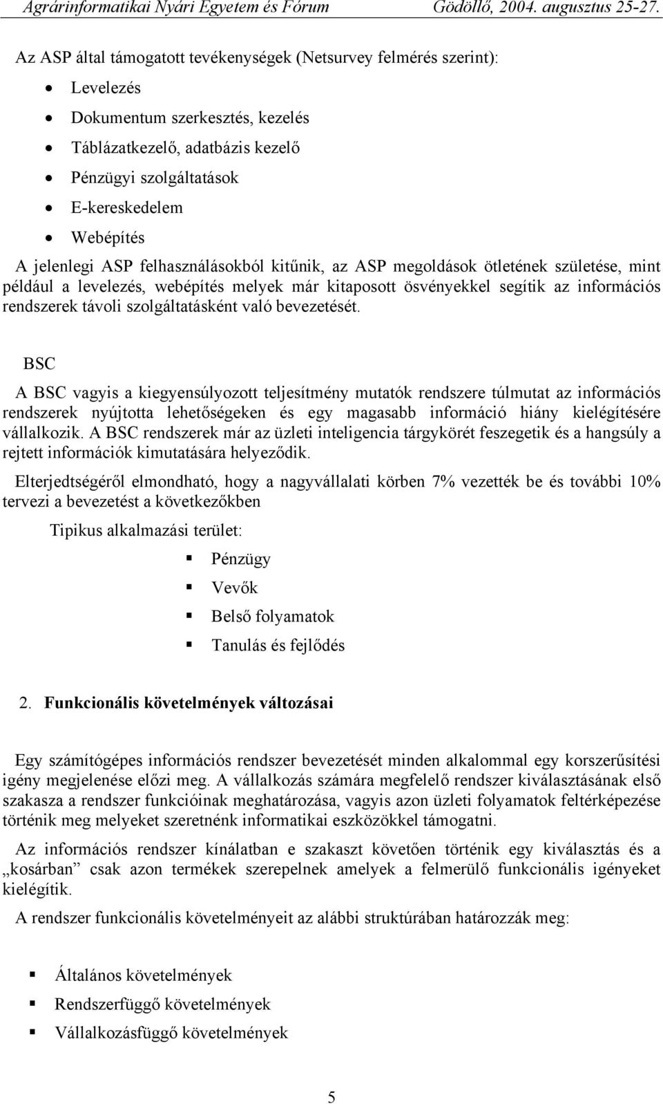 szolgáltatásként való bevezetését.