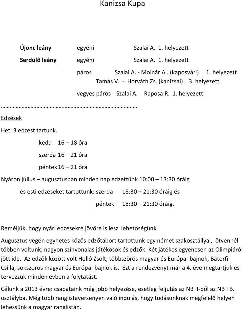 Reméljük, hogy nyári edzésekre jövőre is lesz lehetőségünk.