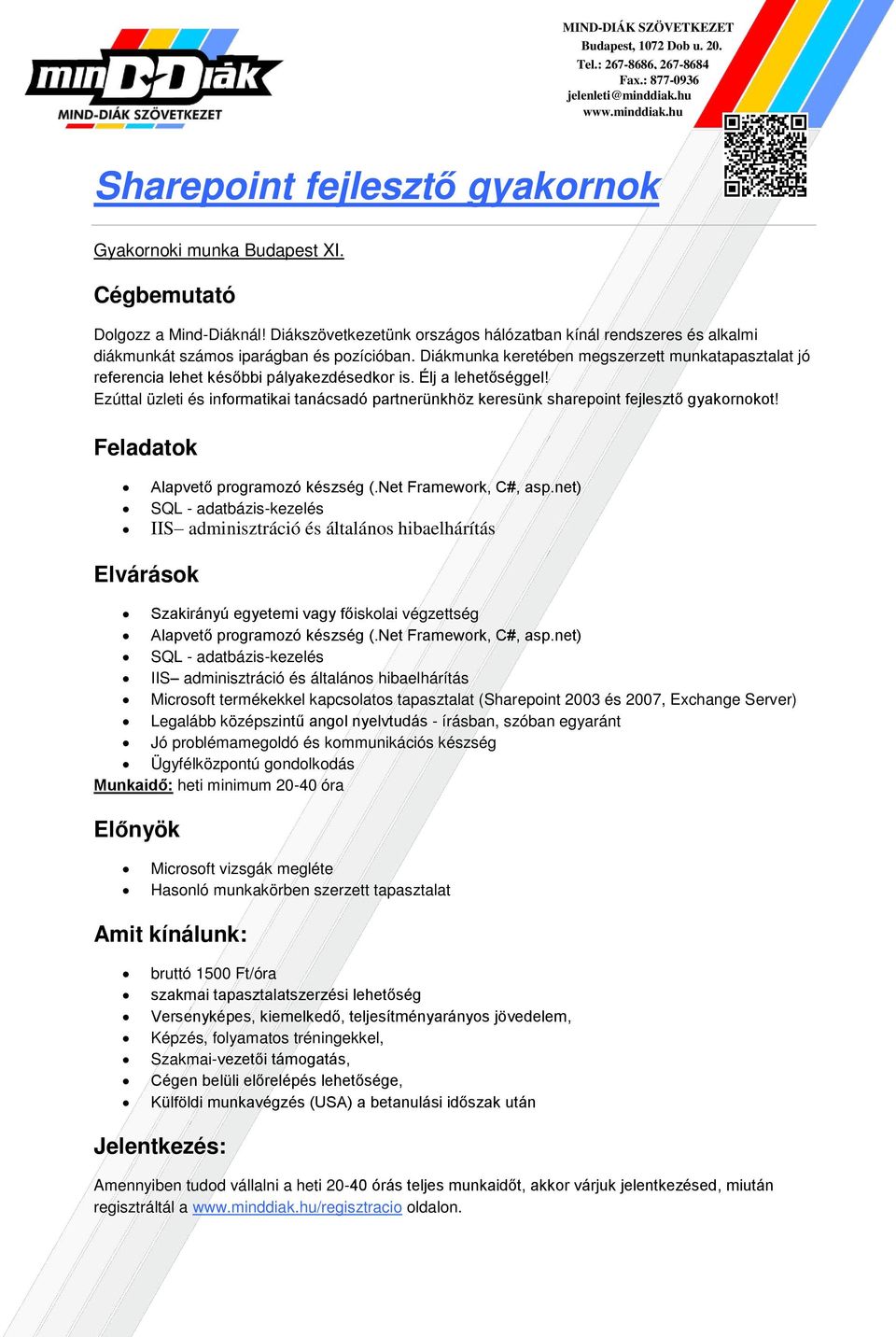 Ezúttal üzleti és informatikai tanácsadó partnerünkhöz keresünk sharepoint fejlesztő gyakornokot! Alapvető programozó készség (.Net Framework, C#, asp.