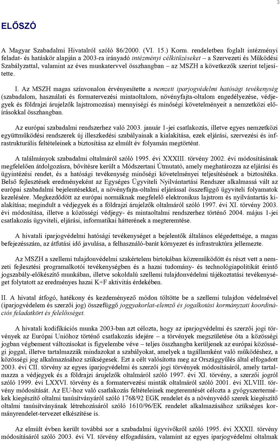 következők szerint teljesítette. I.