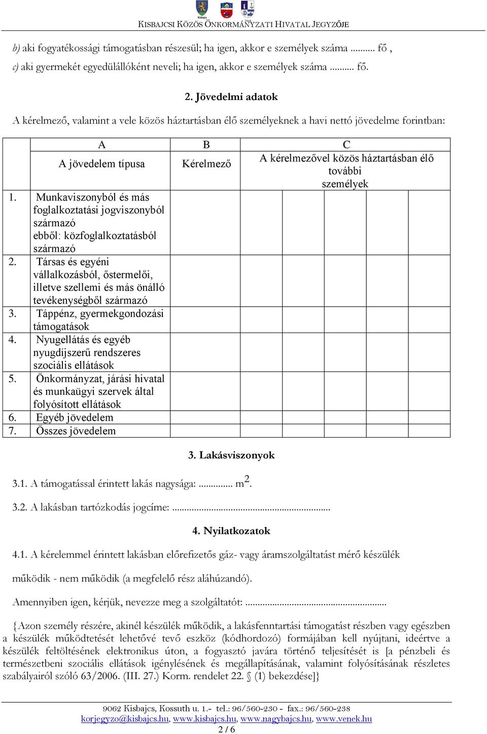 Munkaviszonyból és más foglalkoztatási jogviszonyból származó ebből: közfoglalkoztatásból származó 2.