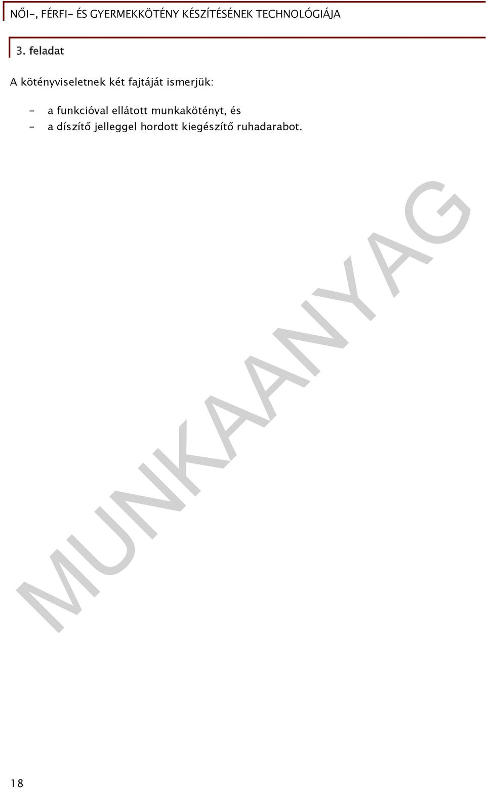 ellátott munkakötényt, és - a díszítő