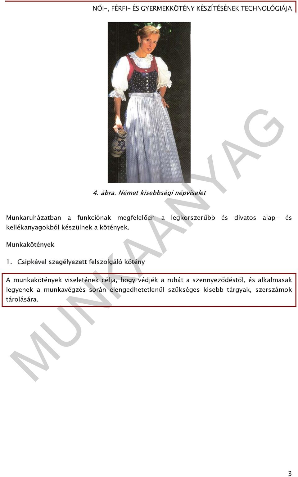 alap- és kellékanyagokból készülnek a kötények. Munkakötények 1.