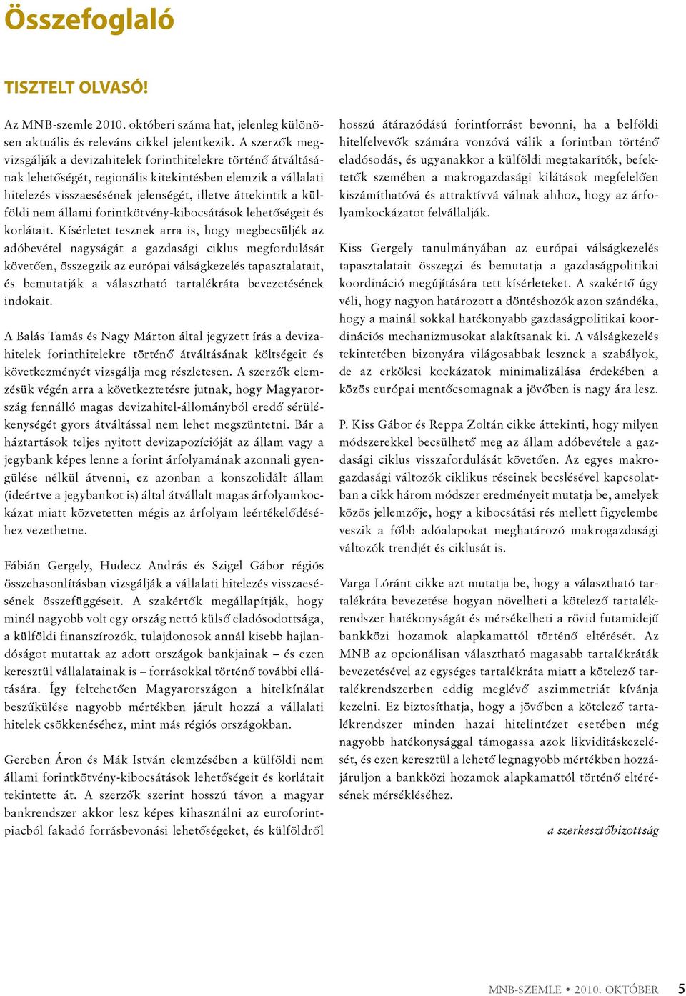 külföldi nem állami forintkötvény-kibocsátások lehetőségeit és korlátait.
