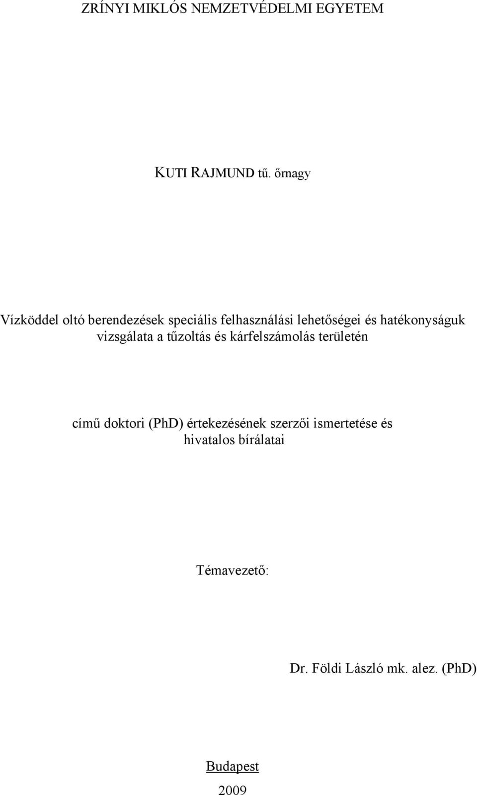 hatékonyságuk vizsgálata a tűzoltás és kárfelszámolás területén című doktori