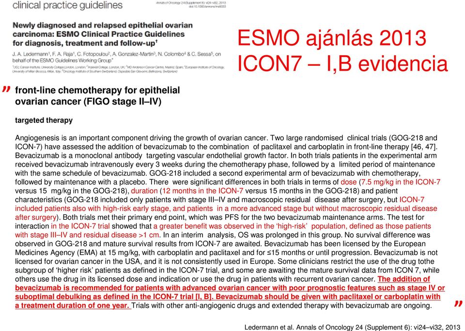 Bevacizumab is a monoclonal antibody targeting vascular endothelial growth factor.