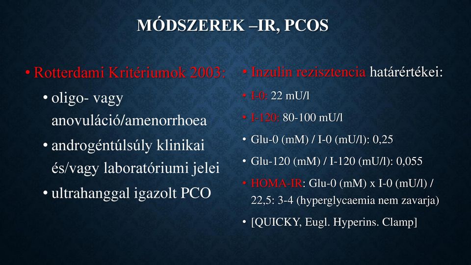 I-0: 22 mu/l I-120: 80-100 mu/l Glu-0 (mm) / I-0 (mu/l): 0,25 Glu-120 (mm) / I-120 (mu/l): 0,055