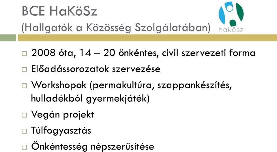 szervezése Workshopok (permakultúra, szappankészítés,