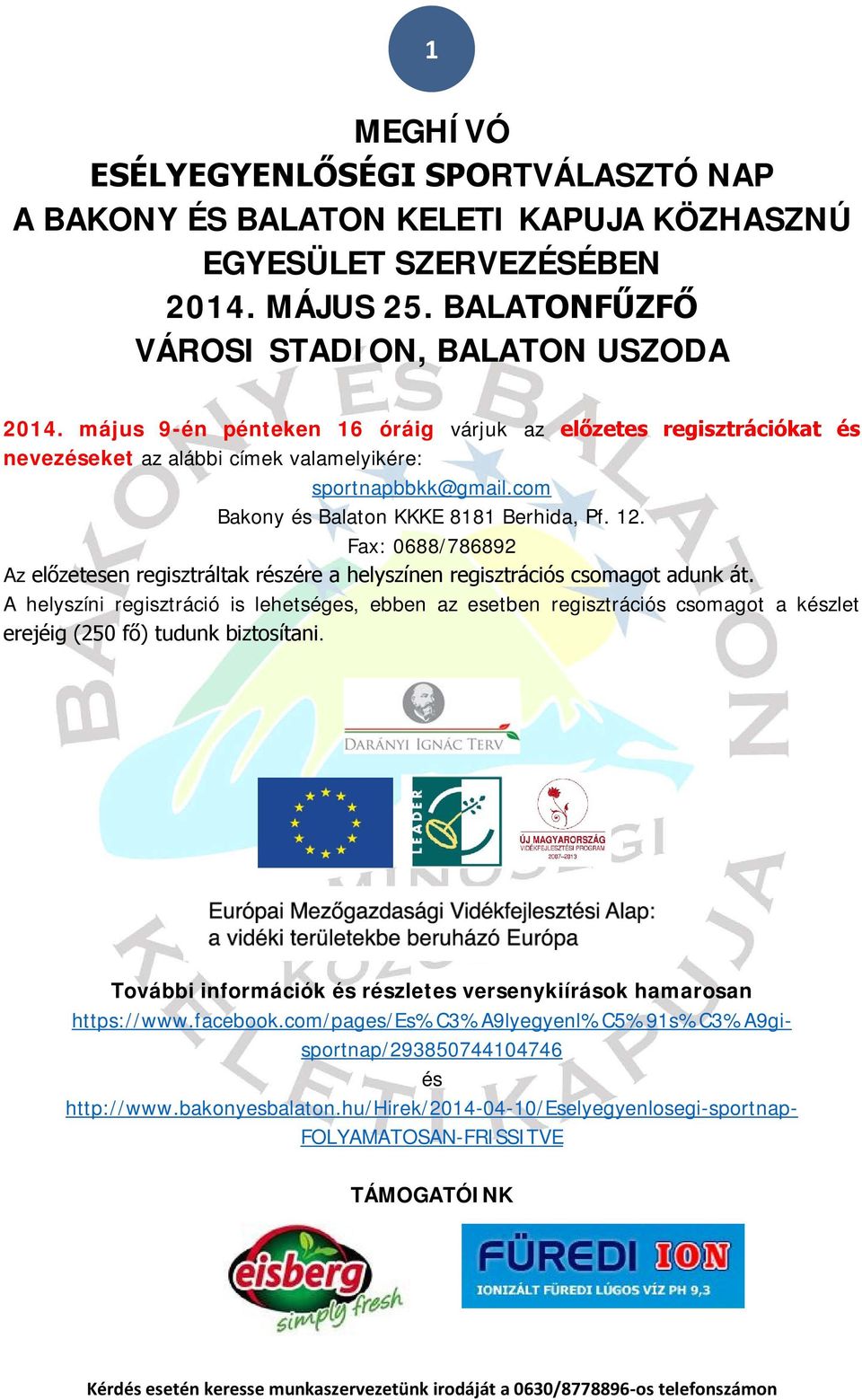 Fax: 0688/786892 Az előzetesen regisztráltak részére a helyszínen regisztrációs csomagot adunk át.