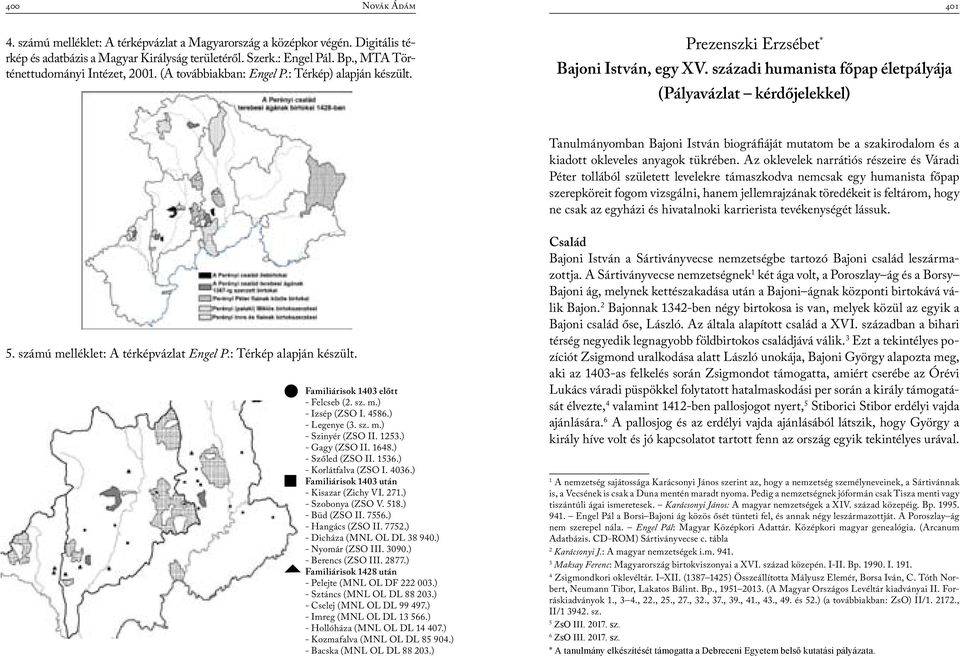 századi humanista főpap életpályája (Pályavázlat kérdőjelekkel) Tanulmányomban Bajoni István biográfiáját mutatom be a szakirodalom és a kiadott okleveles anyagok tükrében.