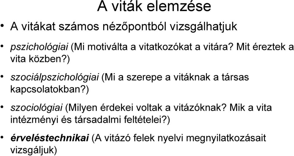 ) szociálpszichológiai (Mi a szerepe a vitáknak a társas kapcsolatokban?