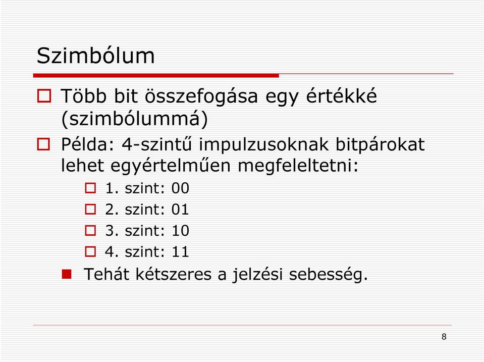 lehet egyértelműen megfeleltetni: 1. szint: 00 2.