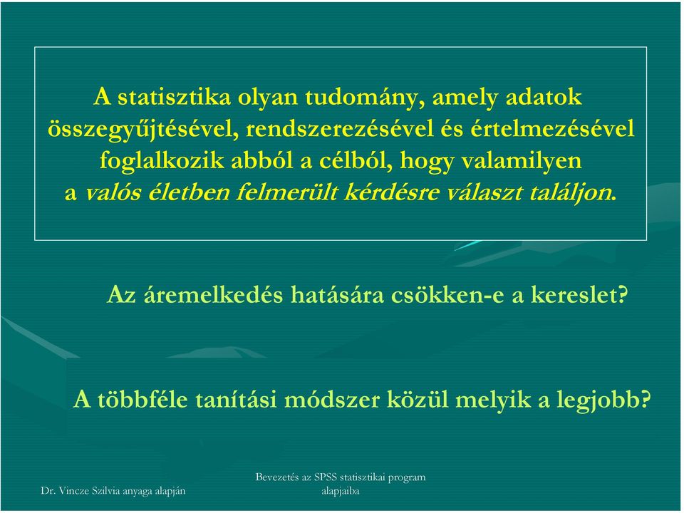 valamilyen a valós életben felmerült kérdésre választ találjon Az