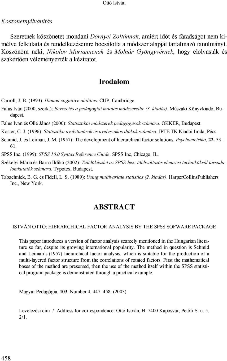 HIERARCHIKUS FAKTORANALÍZIS SPSS SZOFTVERREL. Ottó István Mottó-Logic Bt.,  Kaposvár - PDF Ingyenes letöltés