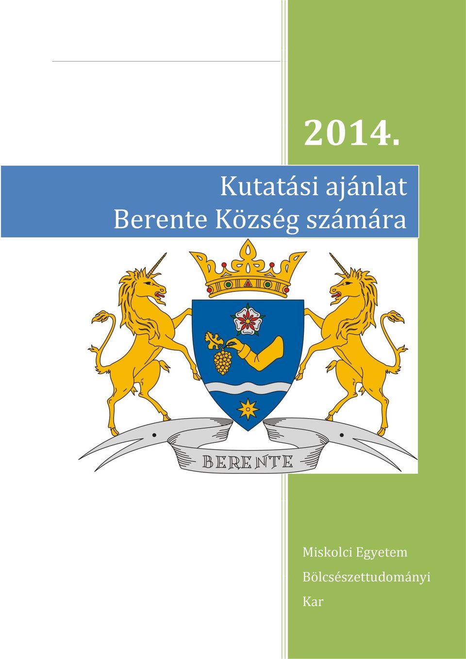 2014. Kutatási ajánlat Berente Község számára. Miskolci Egyetem  Bölcsészettudományi Kar - PDF Free Download