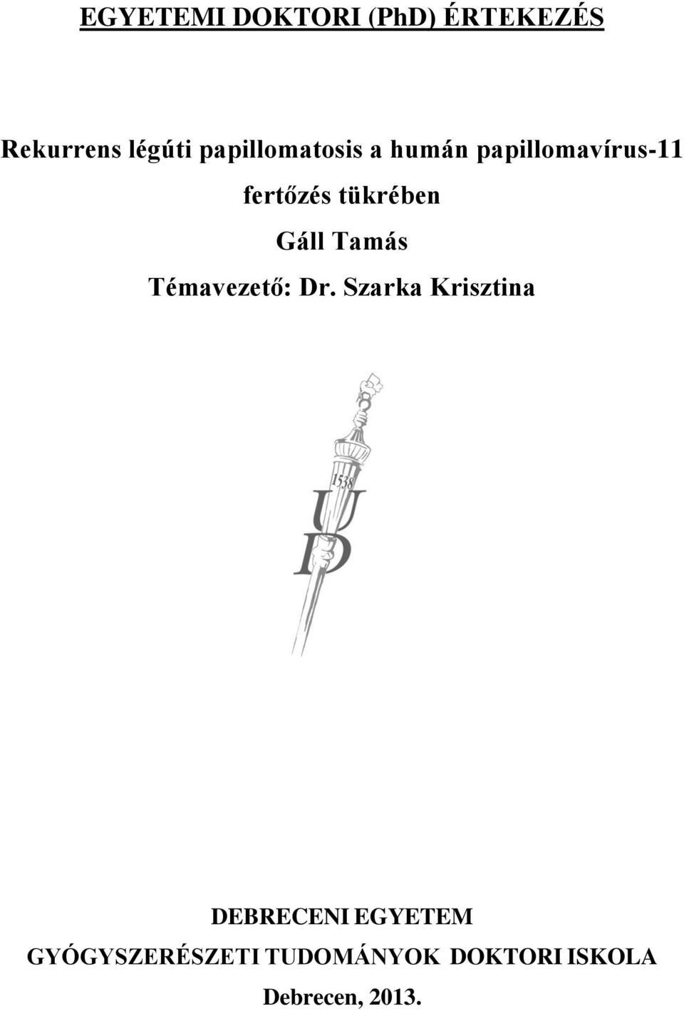 tükrében Gáll Tamás Témavezető: Dr.