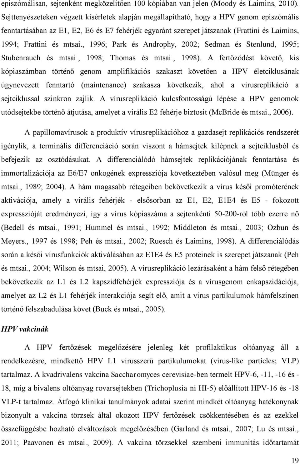és mtsai., 1996; Park és Androphy, 2002; Sedman és Stenlund, 1995; Stubenrauch és mtsai., 1998; Thomas és mtsai., 1998).