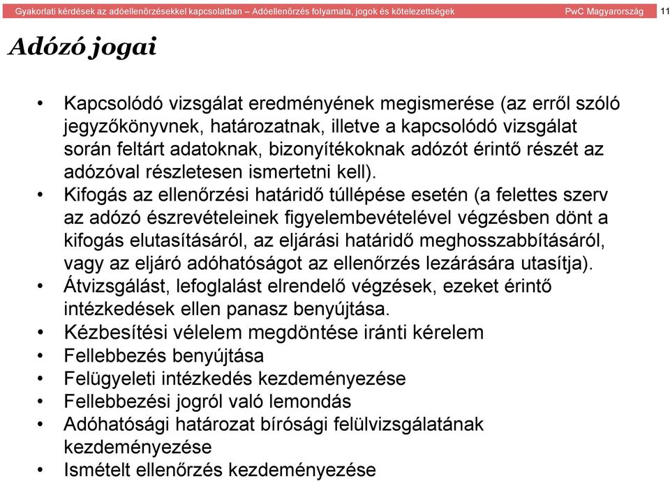 Kifogás az ellenőrzési határidő túllépése esetén (a felettes szerv az adózó észrevételeinek figyelembevételével végzésben dönt a kifogás elutasításáról, az eljárási határidő meghosszabbításáról, vagy