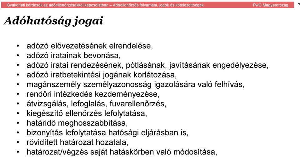 rendőri intézkedés kezdeményezése, átvizsgálás, lefoglalás, fuvarellenőrzés, kiegészítő ellenőrzés lefolytatása, határidő