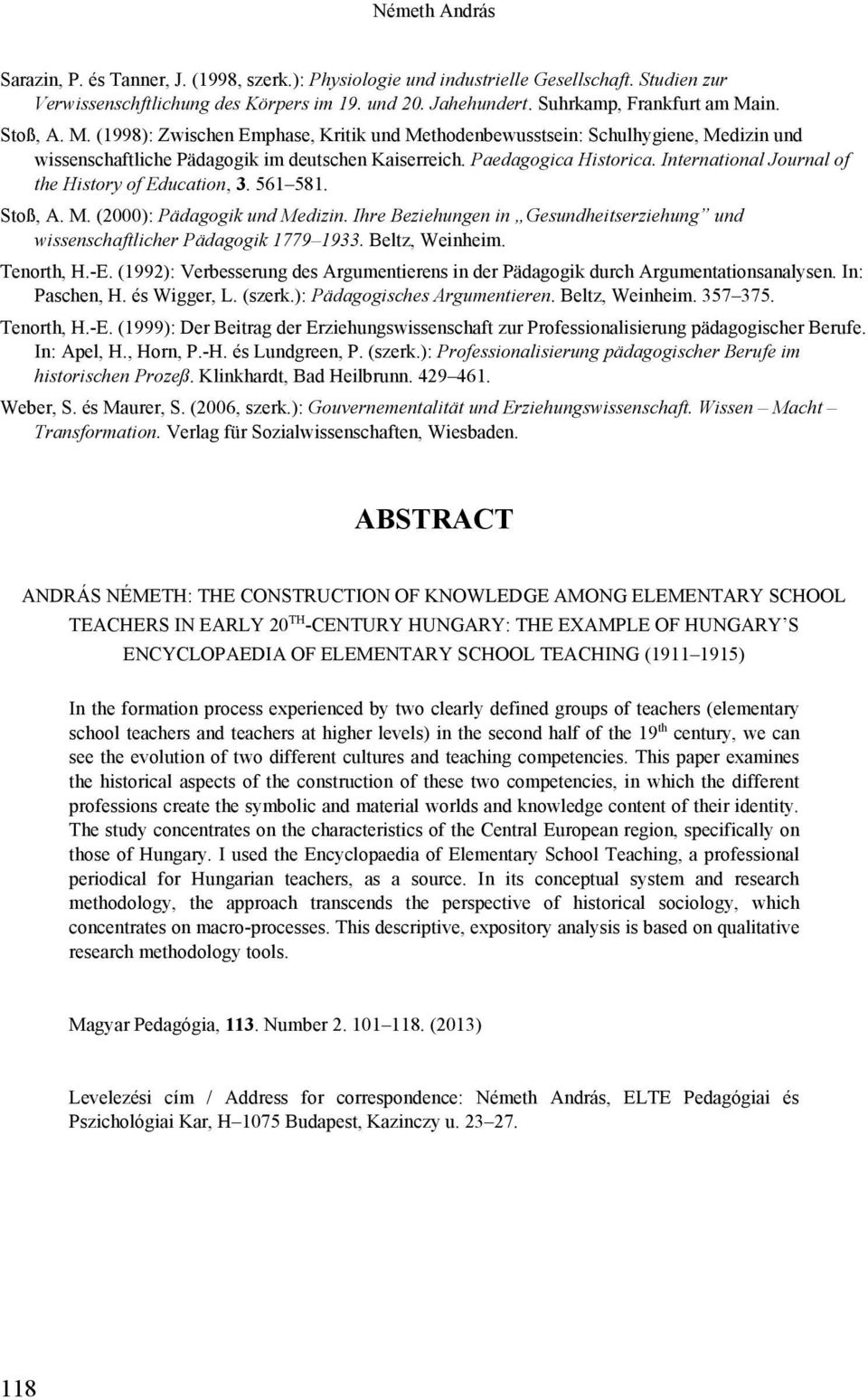 Paedagogica Historica. International Journal of the History of Education, 3. 561 581. Stoß, A. M. (2000): Pädagogik und Medizin.