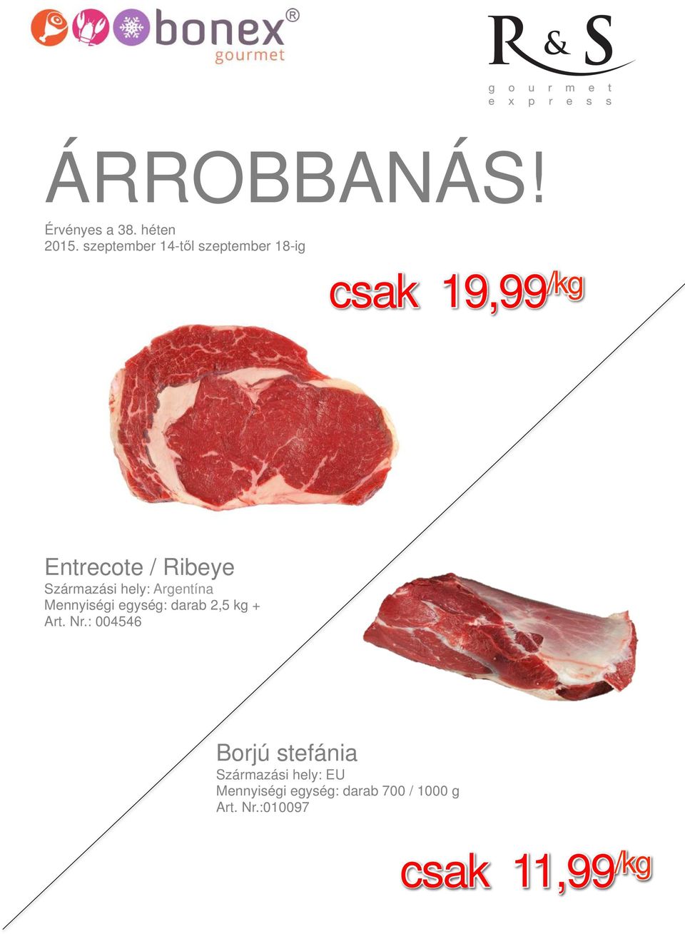 Argentína Mennyiségi egység: darab 2,5 kg + Art. Nr.