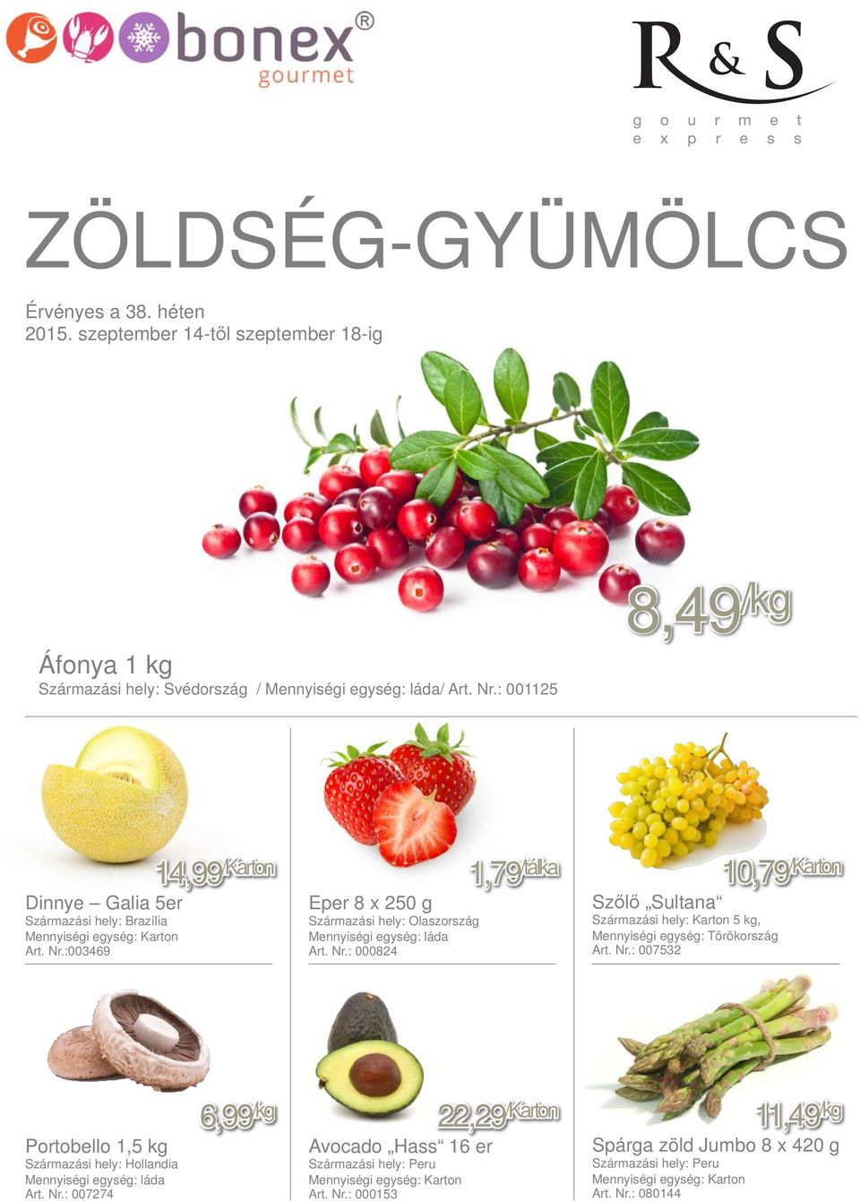 :003469 14,99 /Karton Eper 8 x 250 g Mennyiségi egység: láda Art. Nr.