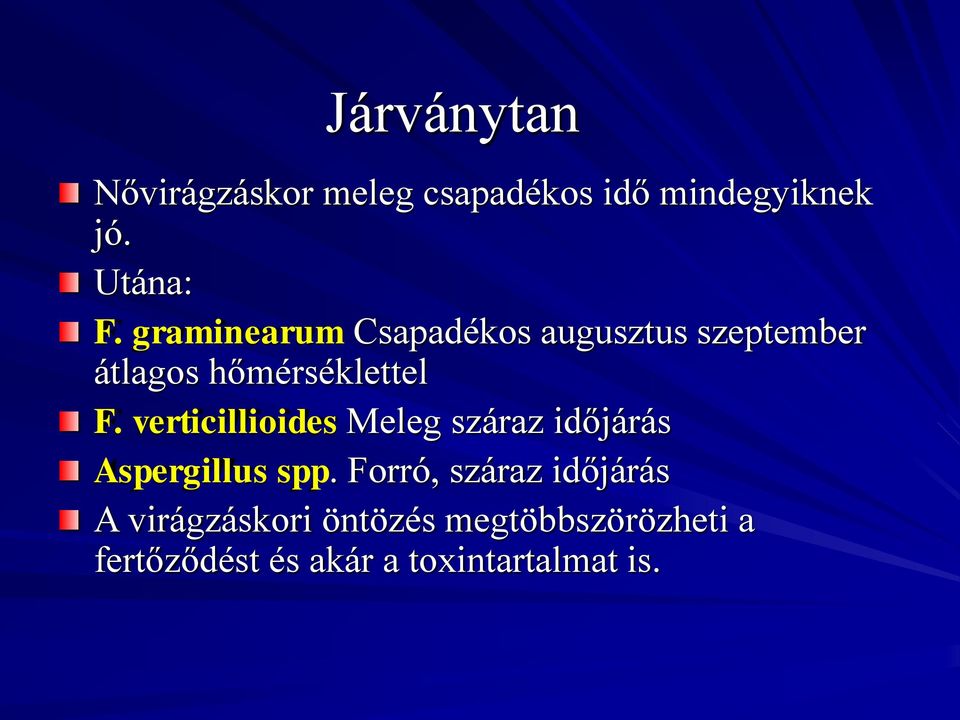 verticillioides Meleg száraz időjárás Aspergillus spp.
